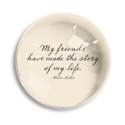 My Friends Have Made Paperweight