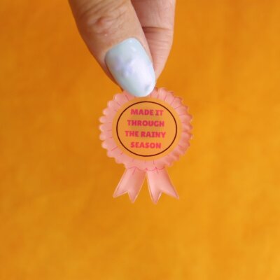 "Made It Through the Rainy Season" Pin